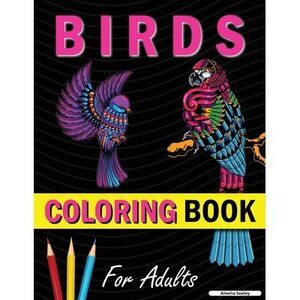 Amazing Birds Adult Coloring Book: Beautiful Birds Coloring Book for Relaxation